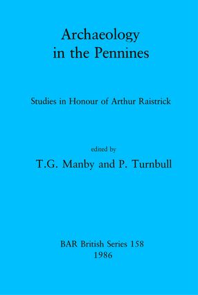Cover image for Archaeology in the Pennines: Studies in Honour of Arthur Raistrick