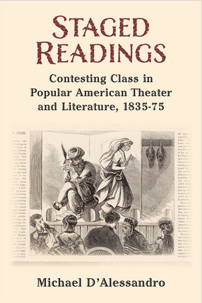 Cover image for Staged Readings: Contesting Class in Popular American Theater and Literature, 1835-75