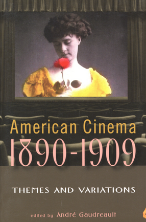 Cover image for American cinema, 1890-1909: themes and variations