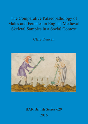 Cover image for The Comparative Palaeopathology of Males and Females in English Medieval Skeletal Samples in a Social Context