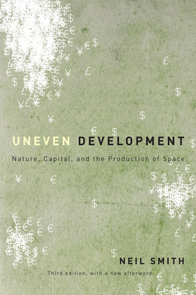 Cover image for Uneven Development: Nature, Capital, and the Production of Space