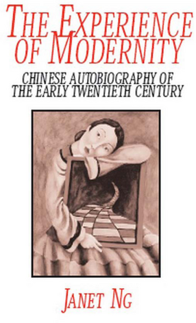 Cover image for The Experience of Modernity: Chinese Autobiography of the Early Twentieth Century