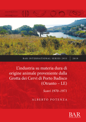 Cover image for L&#39;industria su materia dura di origine animale proveniente dalla Grotta dei Cervi di Porto Badisco (Otranto – LE): Scavi 1970–1971