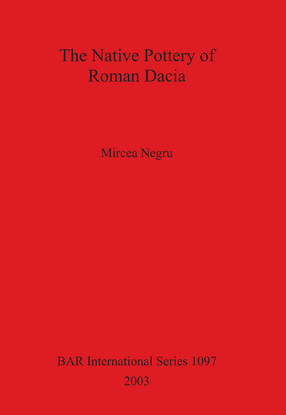 Cover image for The Native Pottery of Roman Dacia