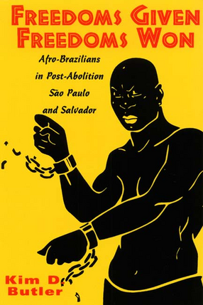 Cover image for Freedoms Given, Freedoms Won: Afro-Brazilians in Post-Abolition, São Paulo and Salvador