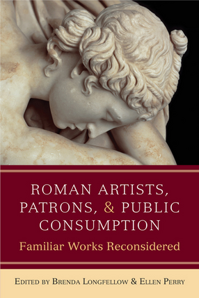 Cover image for Roman Artists, Patrons, and Public Consumption: Familiar Works Reconsidered