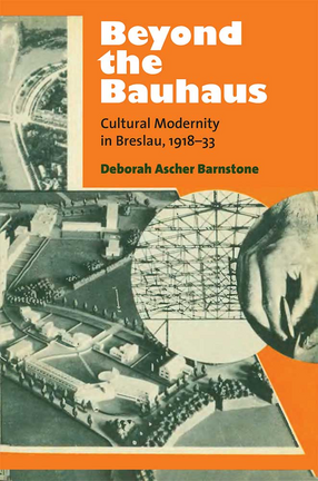 Cover image for Beyond the Bauhaus: Cultural Modernity in Breslau, 1918-33