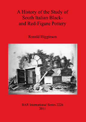 Cover image for A History of the Study of South Italian Black- and Red-Figure Pottery