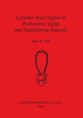 Cover image for Cylinder Seal Glyptic in Predynastic Egypt and Neighboring Regions