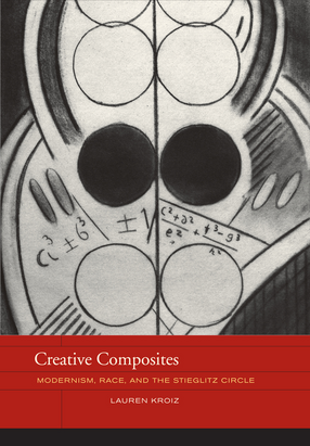 Cover image for Creative composites: modernism, race, and the Stieglitz circle