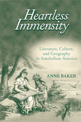 Cover image for Heartless Immensity: Literature, Culture, and Geography in Antebellum America