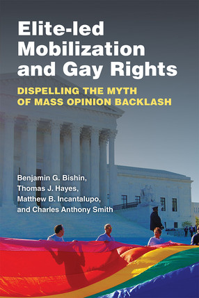 Cover image for Elite-Led Mobilization and Gay Rights: Dispelling the Myth of Mass Opinion Backlash