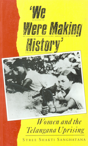 Cover image for We were making history: life stories of women in the Telangana people&#39;s struggle