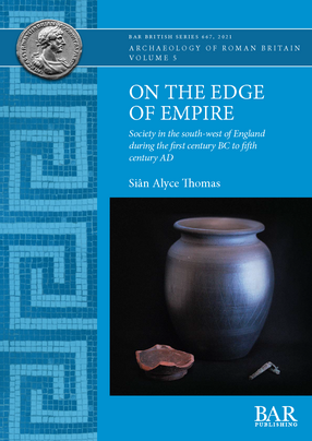 Cover image for On the Edge of Empire: Society in the south-west of England during the first century BC to fifth century AD