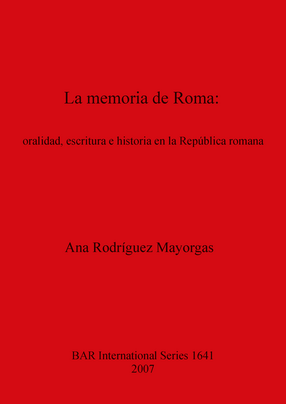 Cover image for La memoria de Roma: oralidad, escritura e historia en la República romana