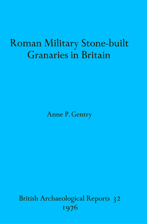 Cover image for Roman Military Stone-built Granaries in Britain