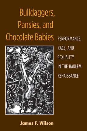 Cover image for Bulldaggers, Pansies, and Chocolate Babies: Performance, Race, and Sexuality in the Harlem Renaissance