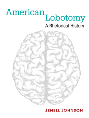 Cover image for American Lobotomy: A Rhetorical History