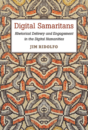 Cover image for Digital Samaritans: Rhetorical Delivery and Engagement in the Digital Humanities