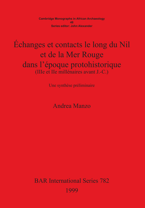 Cover image for Échanges et contacts le long du Nil et de la Mer Rouge dans l&#39;époque protohistorique (IIIe et IIe millénaires avant J.-C.): Une synthèse préliminaire