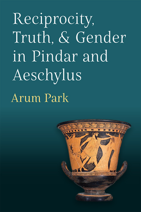 Cover image for Reciprocity, Truth, and Gender in Pindar and Aeschylus