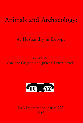 Cover image for Animals and Archaeology: 4. Husbandry in Europe