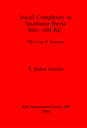 Cover image for Social Complexity in Southwest Iberia 800-300 B.C.: The Case of Tartessos