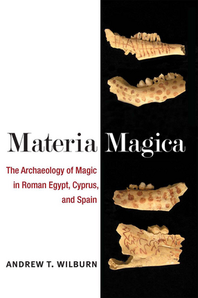 Cover image for Materia Magica: The Archaeology of Magic in Roman Egypt, Cyprus, and Spain