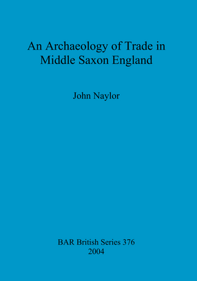 Cover image for An Archaeology of Trade in Middle Saxon England