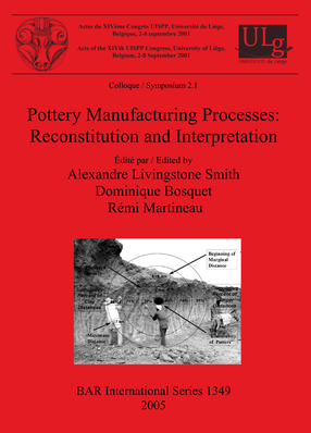 Cover image for Pottery Manufacturing Processes: Reconstitution and Interpretation: Acts of the XIVth UISPP Congress, University of Liège, Belgium, 2-8 September 2001: Colloque/Symposium 2.1