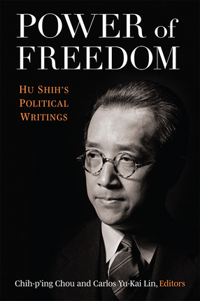 Cover image for Power of Freedom: Hu Shih&#39;s Political Writings