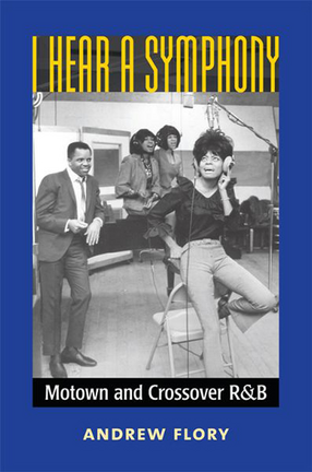 Cover image for I Hear a Symphony: Motown and Crossover R&amp;B