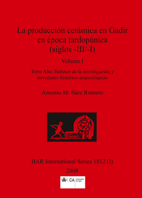 Cover image for La producción cerámica en Gadir en época tardopúnica (siglos -III/-I), Volumes I and II: Volume I: Torre Alta: Balance de la investigación y novedades histórico-arqueológicas and Volume II: La producción alfarera gadirita  durante los siglos -III y -II