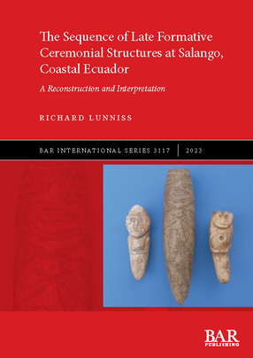 Cover image for The Sequence of Late Formative Ceremonial Structures at Salango, Coastal Ecuador: A Reconstruction and Interpretation