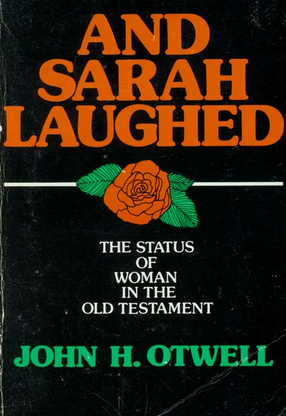 Cover image for And Sarah laughed: the status of woman in the Old Testament