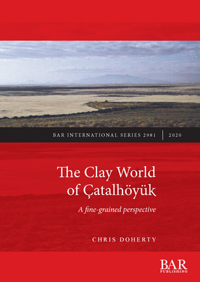 Cover image for The Clay World of Çatalhöyük: A fine-grained perspective