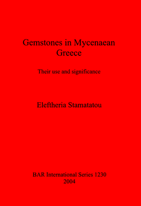 Cover image for Gemstones in Mycenaean Greece: Their use and significance