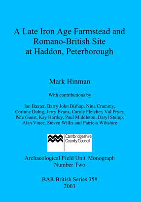 Cover image for A Late Iron Age Farmstead and Romano-British Site at Haddon, Peterborough