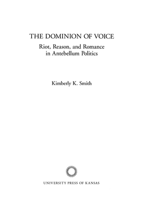 Cover image for The Dominion of Voice: Riot, Reason, and Romance in Antebellum Politics