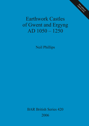 Cover image for Earthwork Castles of Gwent and Ergyng AD 1050-1250