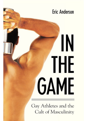 Cover image for In the game: gay athletes and the cult of masculinity
