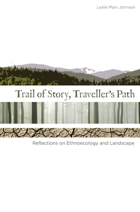 Cover image for Trail of Story, Traveller&#39;s Path: Reflections on Ethnoecology and Landscape