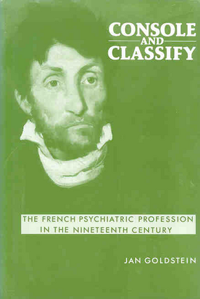 Cover image for Console and Classify: The French Psychiatric Profession in the Nineteenth Century