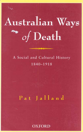 Cover image for Australian ways of death: a social and cultural history, 1840-1918