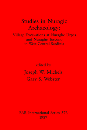 Cover image for Studies in Nuragic Archaeology: Village Excavations at Nuraghe Urpes and Nuraghe Toscono in West-Central Sardinia