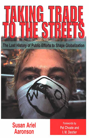 Cover image for Taking Trade to the Streets: The Lost History of Public Efforts to Shape Globalization