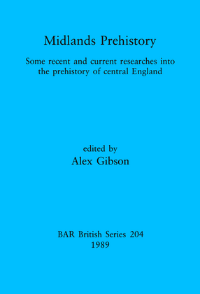 Cover image for Midlands Prehistory: Some recent and current researches into the prehistory of central England