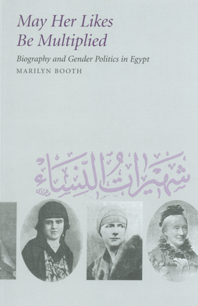 Cover image for May her likes be multiplied: biography and gender politics in Egypt