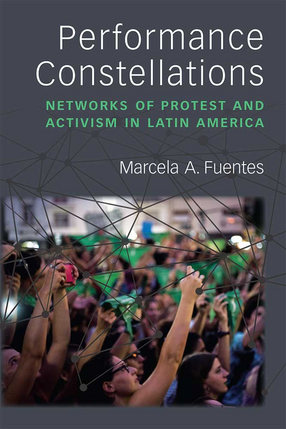 Cover image for Performance Constellations: Networks of Protest and Activism in Latin America