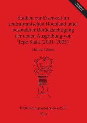 Cover image for Studien zur Eisenzeit im zentraliranischen Hochland unter besonderer Berücksichtigung der neuen Ausgrabung von Tepe Sialk (2001-2005)